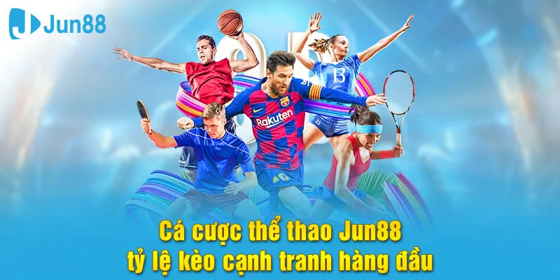Jun88 9 Cá cược thể thao Jun88 với tỷ lệ kèo cạnh tranh hàng đầu